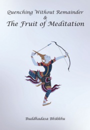 QUENCHING WITHOUT REMAINDER & THE FRUIT OF MEDITATION